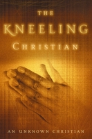 The Kneeling Christian 1482012901 Book Cover
