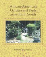 African-American Gardens and Yards in the Rural South 0870497618 Book Cover