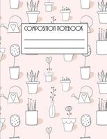 Composition Notebook: Large Composition NoteBook with Cute Plant Pots Pattern on the Cover; Journal; Back to School; Blank Lined for Student 1722298820 Book Cover
