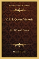 V. R. I. Queen Victoria: Her Life And Empire 1178218171 Book Cover