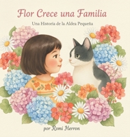 Flor Crece una Familia: Una Historia de la Aldea Peqeña B0G45SSVX8 Book Cover