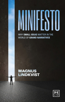 Minifesto: Why Small Ideas Matter in the World of Grand Narratives 1910649562 Book Cover