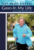 Gibbo-In My Life: Journey of an English-American Soccer Teacher 1475902735 Book Cover