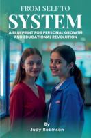 From Self to System ( Blueprint for Personal Growth and Educational Revolution) B0FPX1S8LK Book Cover