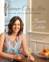 Dinner Chez Moi: The Fine Art of Feeding Friends 1554689023 Book Cover