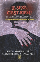 Le sexe, c'est bien! Et les neurones aiment ça!: La neuroscience derrière le sexe. (French Edition) B0DV3SYS5P Book Cover