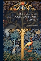 Les Clausules Metriques Dans Saint Cyprien (1905) 1148422935 Book Cover