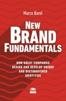 New Brand Fundamentals: How Great Companies Design and Develop Unique and Distinguished Identities 8894401545 Book Cover