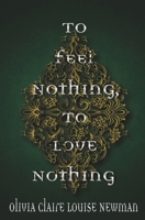 To Feel Nothing, To Love Nothing (The Nothing Series) B0F5NW62Q1 Book Cover