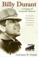 Billy Durant: creator of General Motors, 0472033026 Book Cover