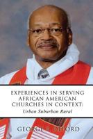 Experiences in Serving African American Churches in Context: Urban Suburban Rural 1498459692 Book Cover