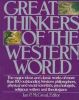 Great Thinkers of the Western World: The Major Ideas and Classic Works of More Than 100 Outstanding Western Philosophers, Physical and Social Scientists, Psychologists, Religious Writers and Theologia 006270026X Book Cover