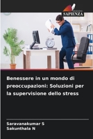 Benessere in un mondo di preoccupazioni: Soluzioni per la supervisione dello stress 6206974847 Book Cover