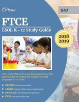 FTCE ESOL K-12 Study Guide 2018-2019: FTCE (047) Exam Prep and Practice Test Questions for the English for Speakers of Other Languages K-12 Exam 1635308194 Book Cover