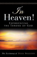 In Heaven! Experiencing the Throne of God 1615790675 Book Cover