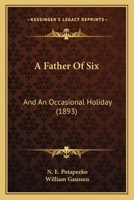 A Father Of Six: And An Occasional Holiday 1166460576 Book Cover