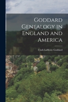Goddard Genealogy in England and America 1016132700 Book Cover