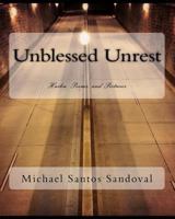 Unblessed Unrest: Haiku, Poems, and Pictures 1522719601 Book Cover