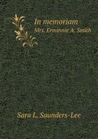 In Memoriam Mrs. Erminnie A. Smith 5518676468 Book Cover