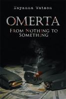 Omerta: From Nothing to Something 1543445993 Book Cover