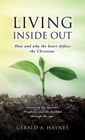 Living Inside Out: How and why the heart defines the Christian 1662869878 Book Cover