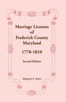 Marriage Licenses of Frederick County, Maryland: 1778-1810, Second Edition 1585490970 Book Cover