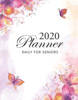2020 Daily Planner For Seniors: Butterflies Cover - Big Print 2020 Calendar Holidays - 12 Month and Weekly Planner Large Print - 52 Weeks Daily Dated Agenda Schedule and Organizer Journal - Diary for  1079384022 Book Cover