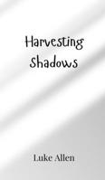 Harvesting Shadows 9908000225 Book Cover