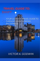 Banff travel guide: Your Ultimate Travel Guide to Canada's Breathtaking Wilderness B0CCZV1RC2 Book Cover