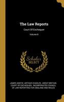 The Law Reports: Court Of Exchequer; Volume 8 1011518759 Book Cover