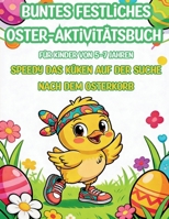 Buntes festliches Oster- Aktivitätsbuch für Kinder von 5–7 Jahren: Speedy das Küken auf der Suche nach dem Osterkorb (German Edition) B0GF635T24 Book Cover