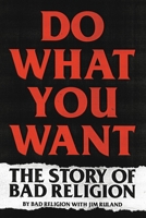 Do What You Want: The Story of Bad Religion 0306922231 Book Cover