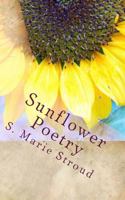 Sunflower Poetry: Seeds for the Soul 1484970446 Book Cover