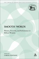 Smooth Words: Women, Proverbs And Performance In Biblical Wisdom (Academic Paperback) 056724315X Book Cover
