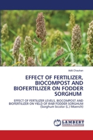 Effect of Fertilizer, Biocompost and Biofertilizer on Fodder Sorghum 6205512939 Book Cover