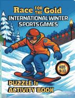 Race For The Gold | International Winter Sports Games Puzzle & Activity Book: Fun And Challenging Athletic Themed Puzzles For Kids 9 - 13 (Sports Activity Books For All Ages) 196495522X Book Cover