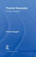 Physical Geography: The Key Concepts 0415452082 Book Cover