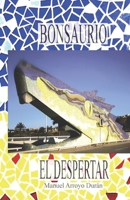 BONSAURIO, EL DESPERTAR (LOS CUENTOS DEL ABUELO MANOLO) (Spanish Edition) B0FF9JNC3N Book Cover