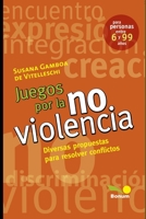 Juegos por la no violencia: Jugar, el desafío de construir la paz (Didactica, Juegos y Arte Para Niños - Infancia E Infantiles - Los Mas Divertidos y Educativos Textos) B08M2FZ92L Book Cover