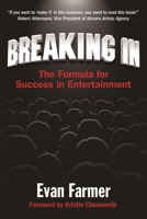 Breaking In: The Formula for Success in Entertainment 1937717003 Book Cover