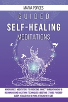 Guided Self-Healing Meditations: Mindfulness meditations to overcome anxiety in relationship & insomnia using breathing techniques & bedtime stories ... sleep, reduce fear & panic attacks with CBT B087HC34M5 Book Cover