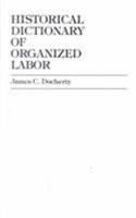 Historical Dictionary of Organized Labor, Third Edition B00A2Q036S Book Cover