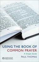 Using the Book of Common Prayer: A Simple Guide 0715142763 Book Cover
