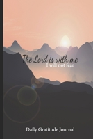 The Lord is With Me: Gratitude Journal 1710774215 Book Cover