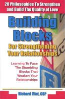Building Blocks for Strengthening Your Relationships: 20 Stores and Philosophies to Strenthen and Build the Quality of Love in Your Life 0937851302 Book Cover