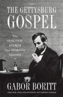 The Gettysburg Gospel: The Lincoln Speech That Nobody Knows 0743288211 Book Cover