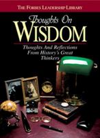 Thoughts on Wisdom: Thoughts and Reflections from History's Greatest Thinkers (Forbes Leadership Library) 1572431830 Book Cover