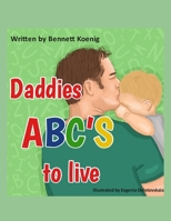 Daddies ABC'S to Live B07Y4NDYNJ Book Cover