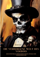 Die verborgene Welt des Voodoo: Eine spirituelle Reise durch Magie, Rituale und Transformation (German Edition) 3384495446 Book Cover