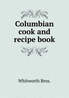 Columbian cook and recipe book 3744788938 Book Cover